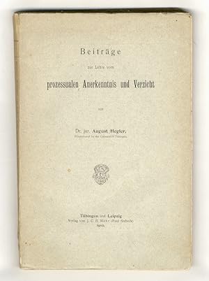Bild des Verkufers fr Beitrge zur Lehre vom prozessualen Anerkenntnis und Verzicht. zum Verkauf von Libreria Oreste Gozzini snc