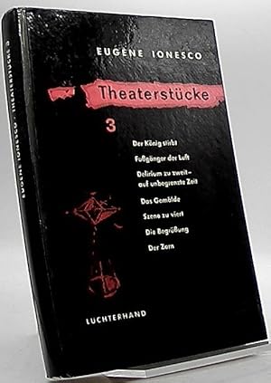 Bild des Verkufers fr Theaterstcke 3.Der Knig stirbt / Fugnger der Luft / Delirium zu zweit - auf unbegrenzte Zeit / Das Gemlde / Szene zu viert / Die Begrung / Der Zorn. zum Verkauf von Antiquariat Unterberger