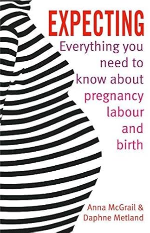 Seller image for Expecting: Everything You Need to Know about Pregnancy, Labour and Birth for sale by WeBuyBooks