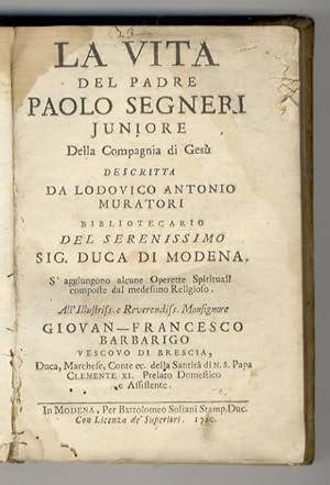 La vita del Padre Paolo Segneri juniore della Compagnia di Gesù descritta da Lodovico Antonio Mur...