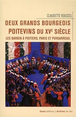 Bild des Verkufers fr Deux grands bourgeois poitevins du XVe sicle Les Barbin  Poitiers Paris et Puygarreau zum Verkauf von Dmons et Merveilles