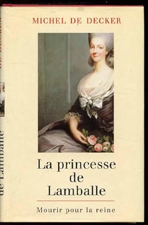Bild des Verkufers fr La princesse de Lamballe : Mourir pour la Reine zum Verkauf von Dmons et Merveilles