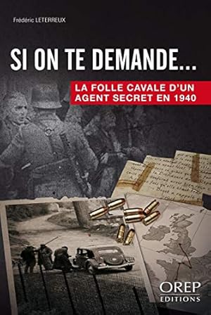 Image du vendeur pour Si on te demande : La folle cavale d'un agent secret en 1944 mis en vente par Dmons et Merveilles