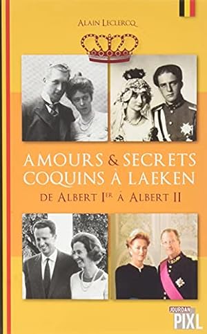 Bild des Verkufers fr Amours et secrts coquins  Laeken - tome 02 de Albert Ier  Albert II (02) zum Verkauf von Dmons et Merveilles