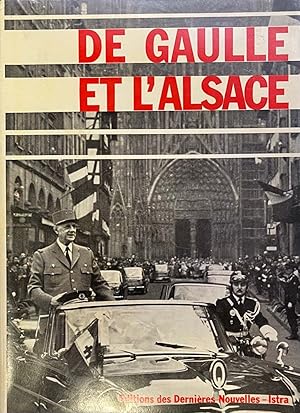 Image du vendeur pour De Gaulle et l'Alsace. Nombreuses photos hors texte. 1970. (De Gaulle Alsace) mis en vente par Dmons et Merveilles