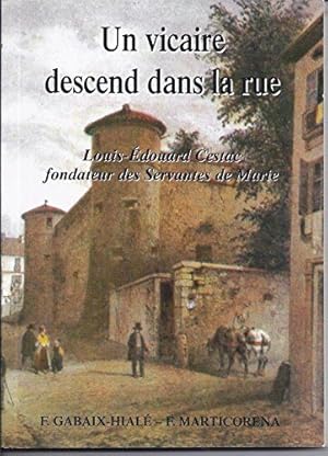 Image du vendeur pour Un vicaire descend dans la rue : Louis-douard Cestac fondateur des Servantes de Marie mis en vente par Dmons et Merveilles