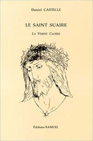 Image du vendeur pour Le Saint Suaire : La vrit cache mis en vente par Dmons et Merveilles