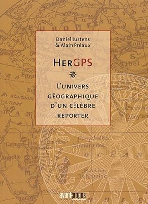Immagine del venditore per HerGPS - l'univers gographique d'un clbre reporter venduto da Dmons et Merveilles