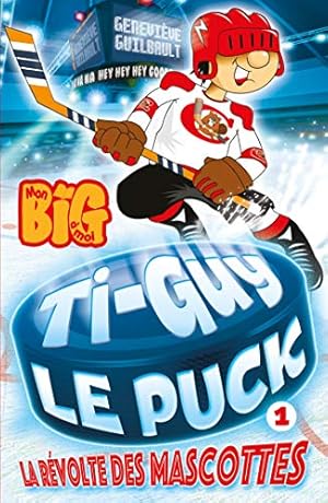 Seller image for Ti Guy Le Puck T01: La Rvolte des mascottes for sale by Dmons et Merveilles