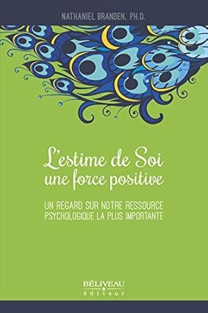 Image du vendeur pour L'estime de Soi une force positive - Un regard sur notre ressource psychologique la plus importante mis en vente par Dmons et Merveilles