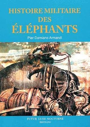 Image du vendeur pour Histoire militaire des lphants mis en vente par Dmons et Merveilles