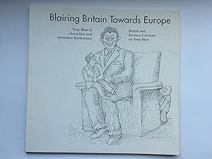 Seller image for Blairing Britain Towards Europe. Tony Blair in deutschen und britischen Karikaturen. British and German Cartoons on Tony Blair (bilingual edition) for sale by Bildungsbuch