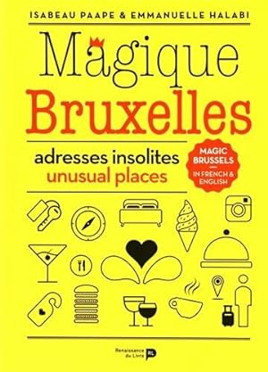 Image du vendeur pour Magique Bruxelles Adresses Insolites et Extra-Ordinaires mis en vente par Dmons et Merveilles