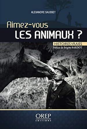 Seller image for Aimez-vous les animaux ?: Histoires vraies for sale by Dmons et Merveilles
