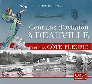 Seller image for Cent ans d'aviation  Deauville et sur la Cte fleurie for sale by Dmons et Merveilles