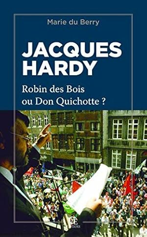 Bild des Verkufers fr Jacques Hardy : Robin des bois ou Don Quichotte zum Verkauf von Dmons et Merveilles