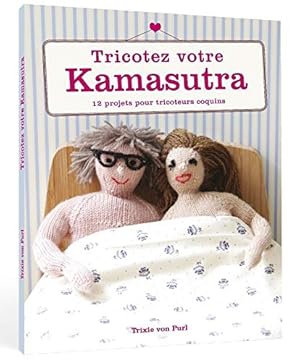 Imagen del vendedor de Tricotez votre Kama-sutra a la venta por Dmons et Merveilles