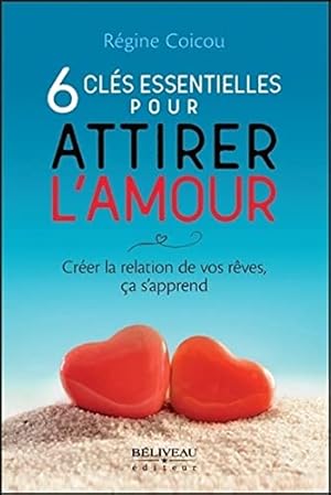 Immagine del venditore per 6 cls essentielles pour attirer l'amour - Crer la relation de vos rves a s'apprend venduto da Dmons et Merveilles