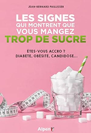 Bild des Verkufers fr Les signes qui montrent que vous mangez trop de sucre zum Verkauf von Dmons et Merveilles