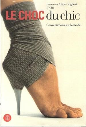 Immagine del venditore per Le choc du chic: Conversations sur la mode venduto da Dmons et Merveilles