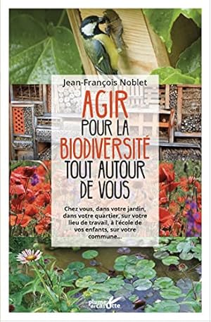 Bild des Verkufers fr Agir pour la biodiversit tout autour de vous zum Verkauf von Dmons et Merveilles