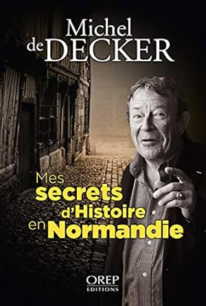 Bild des Verkufers fr Mes secrets d'histoire en Normandie zum Verkauf von Dmons et Merveilles