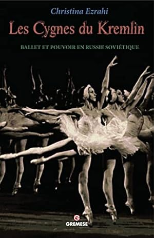 Bild des Verkufers fr Les cygnes du Kremlin: Ballet et pouvoir en Russie sovitique zum Verkauf von Dmons et Merveilles