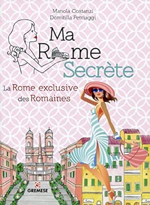 Bild des Verkufers fr Ma Rome secrte : La Rome exclusive des romaines zum Verkauf von Dmons et Merveilles