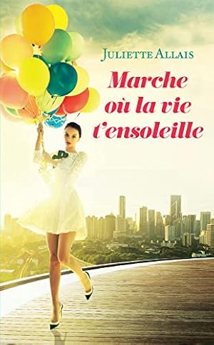 Bild des Verkufers fr Marche o la vie t'ensoleille zum Verkauf von Dmons et Merveilles