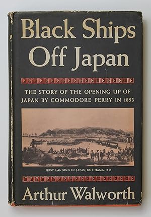 Black Ships Off Japan: The Story of the Opening Up of Japan By Commodore Perry in 1853