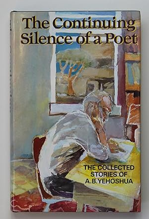 Seller image for The Continuing Silence of a Poet: The Collected Short Stories of A.B.Yehoshua for sale by Our Kind Of Books