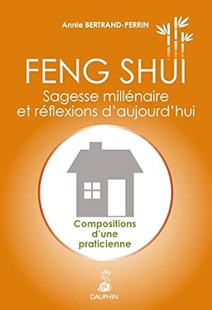 Bild des Verkufers fr FENG SHUI SAGESSE MILLNAIRE ET REFLEXIONS D'AUJOURD'HUI zum Verkauf von Dmons et Merveilles