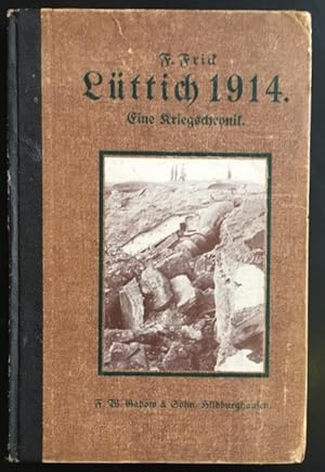 Bild des Verkufers fr Lttich 1914: Eine Kriegschronik aus den Anfangstagen des grossen Krieges, mit einem Anhang: Die Grber um Lttich. zum Verkauf von Antiquariat Im Seefeld / Ernst Jetzer