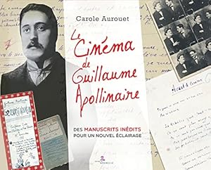 Bild des Verkufers fr Le cinma de Guillaume Apollinaire: Des manuscrits indits pour un nouvel clairage zum Verkauf von Dmons et Merveilles