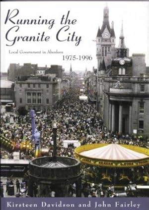 Bild des Verkufers fr Local Government in Aberdeen, 1975-96: Running the Granite City zum Verkauf von WeBuyBooks