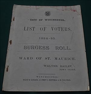 City Of Winchester. List of Voters 1884-85. Burgess Roll. Ward of St Maurice. Walter Bailey, Town...