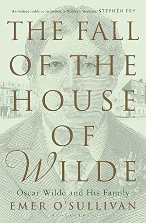 Imagen del vendedor de The Fall of the House of Wilde: Oscar Wilde and His Family a la venta por WeBuyBooks