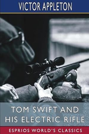 Imagen del vendedor de Tom Swift and His Electric Rifle (Esprios Classics) (Paperback) a la venta por Grand Eagle Retail