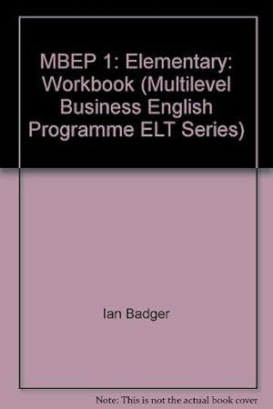 Imagen del vendedor de MBEP 1: Elementary: Workbook (Multilevel Business English Programme ELT Series) a la venta por WeBuyBooks