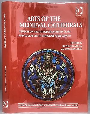 Seller image for ARTS OF THE MEDIEVAL CATHEDRALS: Studies on Architecture, Stained Glass and Sculpture in Honor of Anne Prache for sale by Chaucer Bookshop ABA ILAB