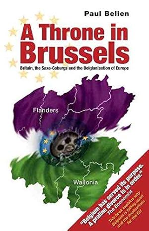 Bild des Verkufers fr A Throne in Brussels: Britain, the Saxe-Coburgs and the Belgianisation of Europe zum Verkauf von WeBuyBooks