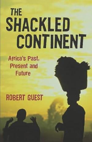 Immagine del venditore per Shackled Continent: Africa's Past, Present and Future venduto da WeBuyBooks