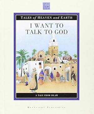 Image du vendeur pour I Want to Talk to God (Tales of Heaven & Earth) (Tales of Heaven & Earth S.) mis en vente par WeBuyBooks