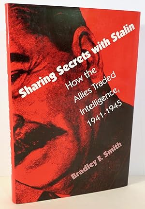 Seller image for Sharing Secrets with Stalin How the Allies Traded Intelligence, 1941-1945 for sale by Evolving Lens Bookseller
