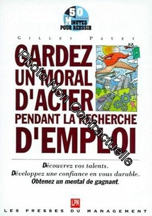 Seller image for Gardez Un Moral D'acier Pendant La Recherche D'emploi for sale by Dmons et Merveilles