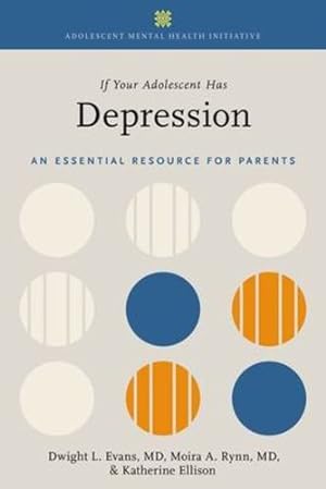 Seller image for If Your Adolescent Has Depression: An Essential Resource for Parents (ADOLESCENT MENTAL HEALTH INITIATIVE) by Evans, Dwight L., Rynn, Moira A., Ellison, Katherine [Paperback ] for sale by booksXpress