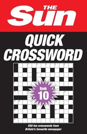Seller image for The Sun Quick Crossword Book 10: 250 fun crosswords from Britainâ  s favourite newspaper (Sun Puzzle Books) by The Sun [Paperback ] for sale by booksXpress