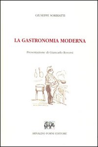 Immagine del venditore per LA GASTRONOMIA MODERNA. Istruzione elementare pratica della cucina, pasticceria, confettureria e credenza venduto da LIBRERIA ALDROVANDI