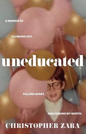 Imagen del vendedor de Uneducated: A Memoir of Flunking Out, Falling Apart, and Finding My Worth by Zara, Christopher [Hardcover ] a la venta por booksXpress