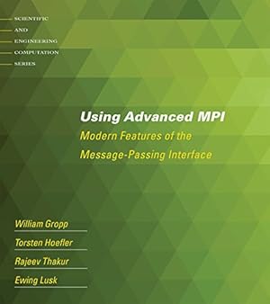 Seller image for Using Advanced MPI: Modern Features of the Message-Passing Interface (Scientific and Engineering Computation) by Gropp, William, Hoefler, Torsten, Thakur, Rajeev, Lusk, Ewing [Paperback ] for sale by booksXpress